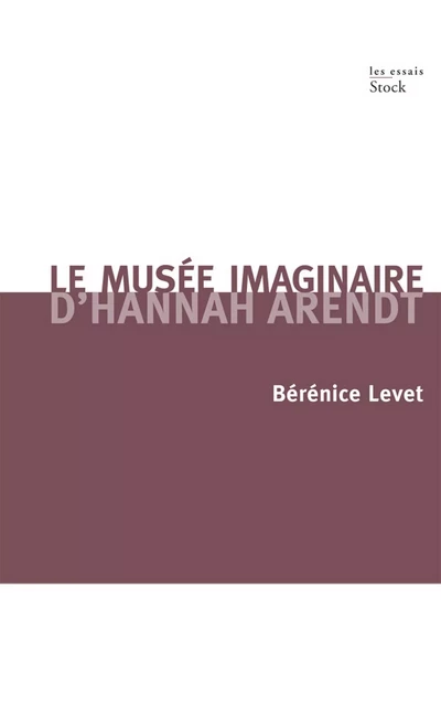 Le musée imaginaire d'Hannah Arendt - Bérénice Levet - Stock