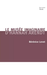 Le musée imaginaire d'Hannah Arendt