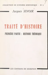 Traité d'histoire (1). Histoire théorique