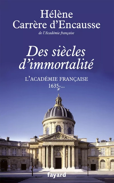 Des siècles d'immortalité - Hélène Carrère D'Encausse - Fayard