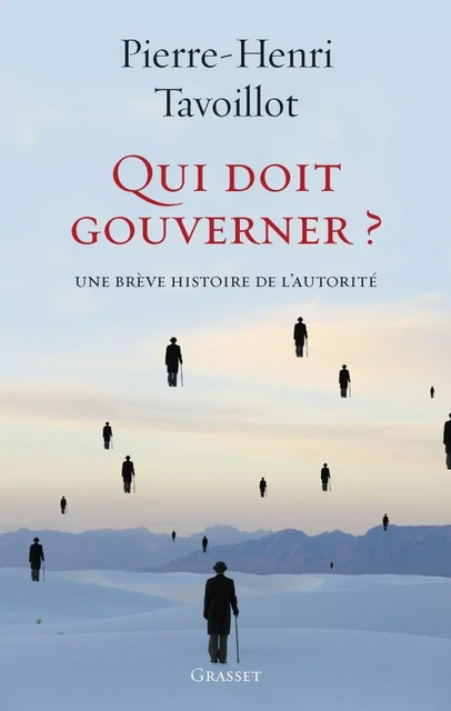 Qui doit gouverner ? - Pierre-Henri Tavoillot - Grasset