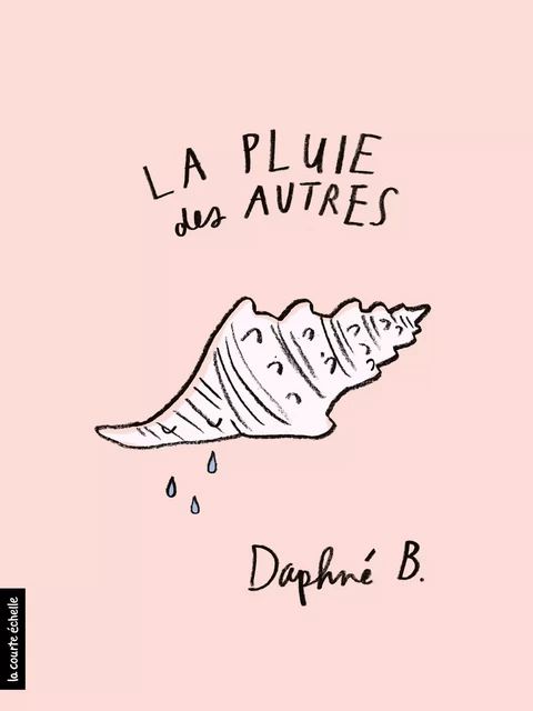 La pluie des autres - Daphné B - La courte échelle