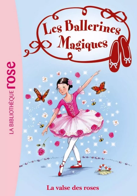 Les Ballerines Magiques 18 - La valse des roses - Darcey Bussell - Hachette Jeunesse