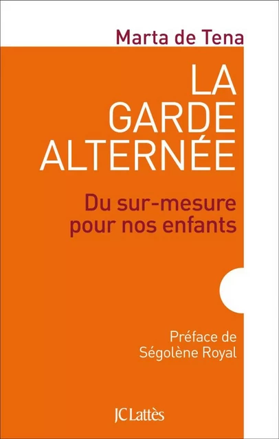 La garde alternée - Marta de Tena - JC Lattès