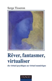 Rêver, fantasmer, virtualiser