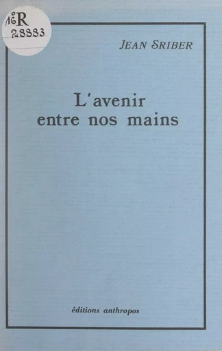 L'avenir entre nos mains - Jean Sriber - FeniXX réédition numérique