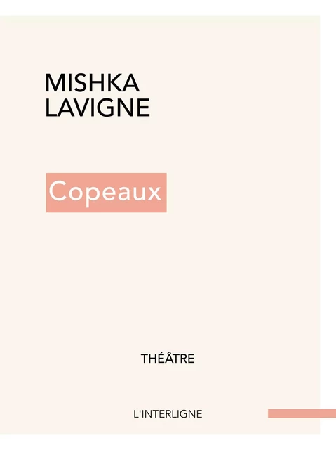 Copeaux -  Mishka Lavigne - Éditions L'Interligne