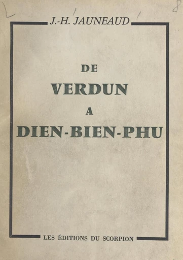 De Verdun à Dien-Bien-Phu - Jean-Henri Jauneaud - FeniXX réédition numérique