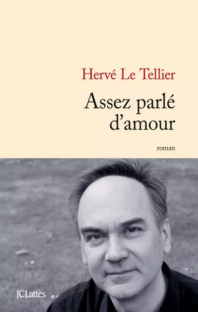 Assez parlé d'amour - Hervé Le Tellier - JC Lattès