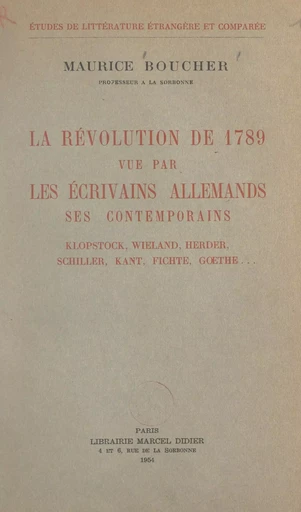 La Révolution de 1789 vue par les écrivains allemands, ses contemporains - Maurice Boucher - FeniXX réédition numérique