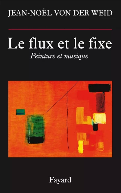 Le flux et le fixe - Jean-Noël Von der Weid - Fayard