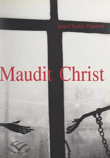 Maudit Christ - Jean-Charles Flamion - FeniXX réédition numérique