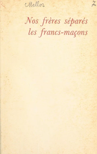 Nos frères séparés : Les Francs-Maçons - Alec Mellor - FeniXX réédition numérique