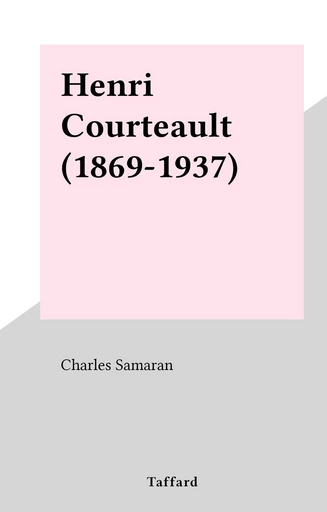 Henri Courteault (1869-1937) - Charles Samaran - FeniXX réédition numérique