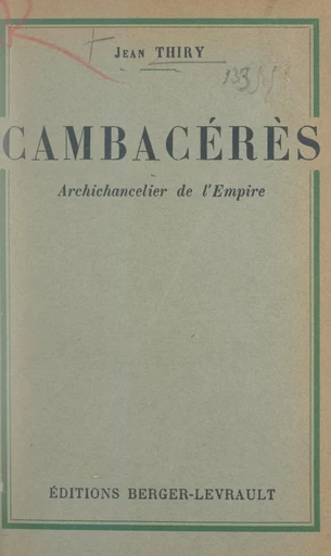 Jean-Jacques-Régis de Cambacérès - Jean Thiry - FeniXX réédition numérique