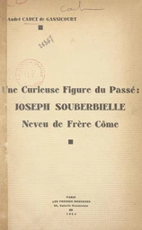 Une curieuse figure du passé : Joseph Souberbielle, neveu de frère Côme