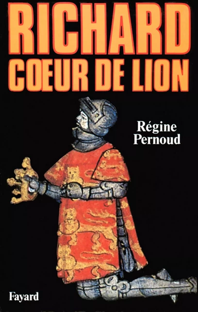 Richard Coeur de Lion - Régine Pernoud - Fayard