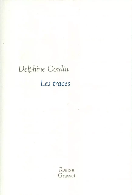 Les traces - Delphine Coulin - Grasset