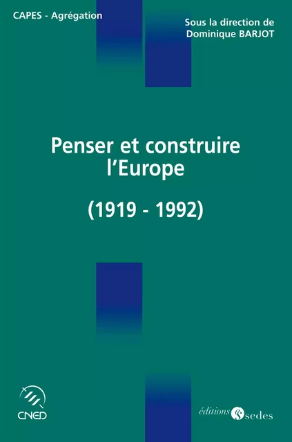 Penser et construire l'Europe - Dominique Barjot - Editions Sedes