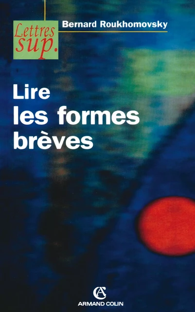 Lire les formes brèves - Bernard Roukhomovsky - Armand Colin