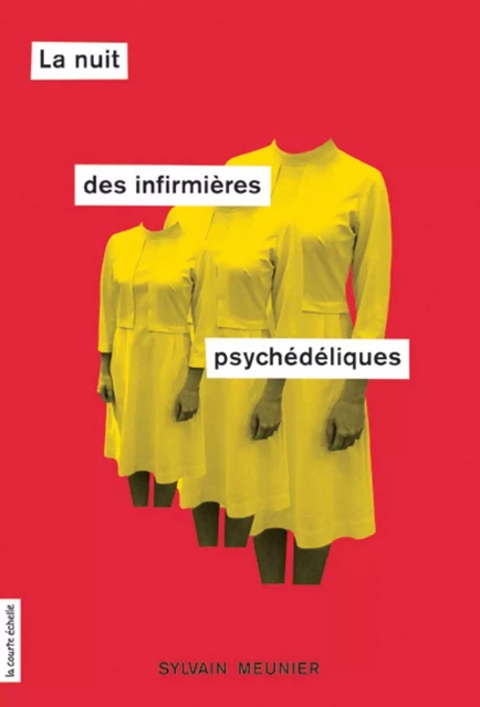 La nuit des infirmières psychédéliques - Sylvain Meunier - la courte échelle