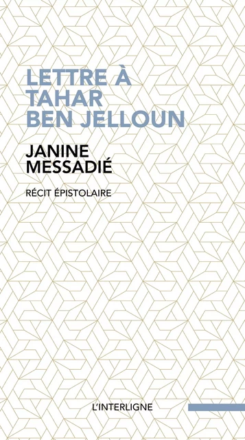 Lettre à Tahar Ben Jelloun - Janine Messadié - Éditions L'Interligne