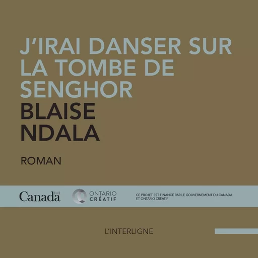 J’irai danser sur la tombe de Senghor - Blaise Ndala - Éditions L'Interligne