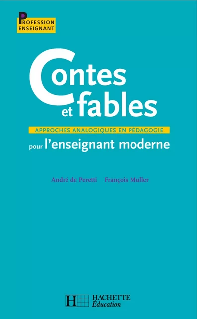 Contes et fables pour l'enseignement moderne - Approches analogiques en pédagogie - Ebook PDF - André de Peretti, François Muller - Hachette Éducation