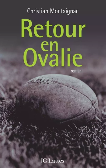 Retour en Ovalie - Christian Montaignac - JC Lattès