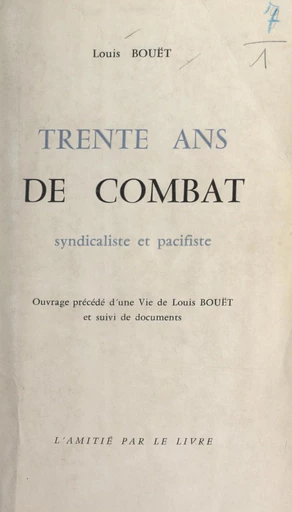 Trente ans de combat syndicaliste et pacifiste - Louis Bouët - FeniXX réédition numérique