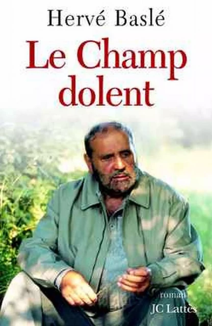 Le Champ Dolent - Hervé Baslé - JC Lattès