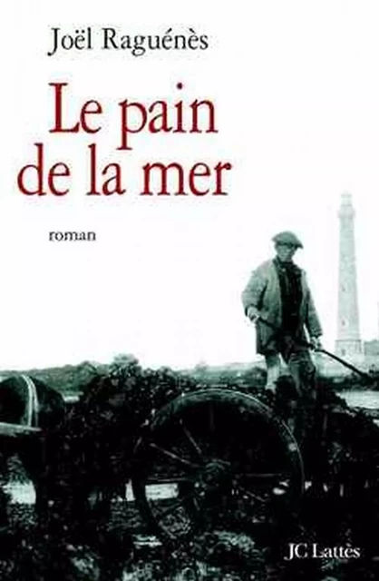 Le pain de la mer - Joël Raguénès - JC Lattès