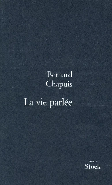 La vie parlée - Bernard Chapuis - Stock