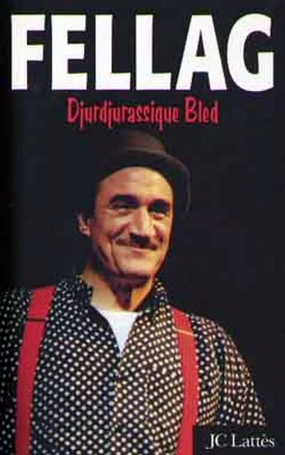 Djurdjurassique Bled -  Fellag - JC Lattès