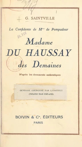 Madame du Haussay des Demaines, la confidente de Mme de Pompadour - Georges Saintville - FeniXX réédition numérique