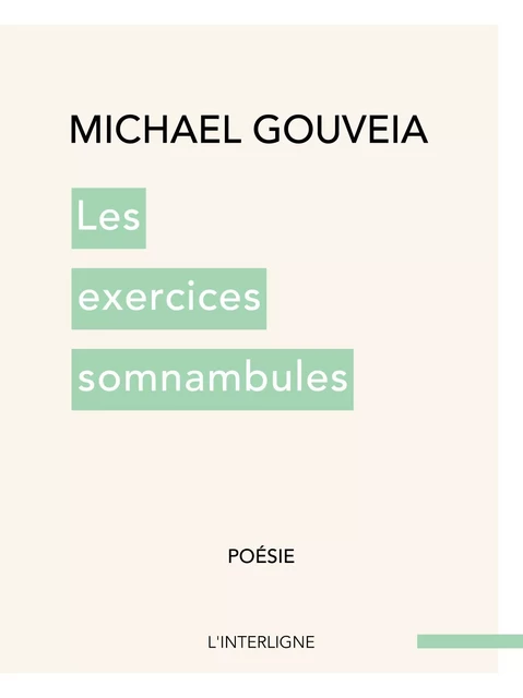 Les exercices somnambules - Michael Gouveia - Éditions L'Interligne