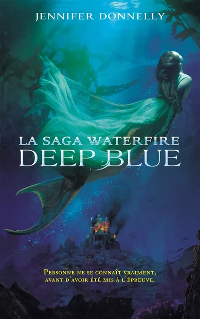 La Saga Waterfire - tome 1 - Deep Blue - Jennifer Donnelly - Hachette Romans