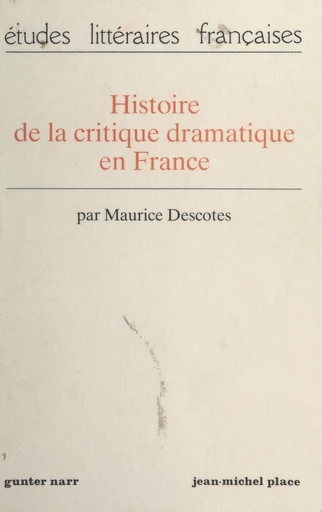 Histoire de la critique dramatique en France - Maurice Descotes - FeniXX réédition numérique