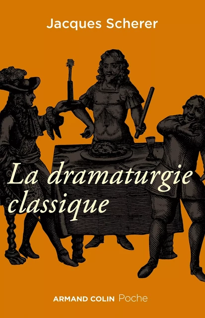 La dramaturgie classique - Jacques Scherer - Armand Colin