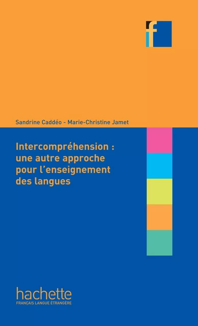 Collection F - L'Intercompréhension : une autre approche pour l'enseignement des langues (ebook) - Sandrine Caddéo, Marie-Christine Jamet - Hachette Français Langue Etrangère