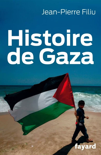 Histoire de Gaza - Jean-Pierre Filiu - Fayard