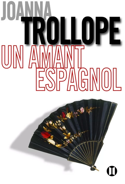 Un amant espagnol - Joanna Trollope - Editions des Deux Terres