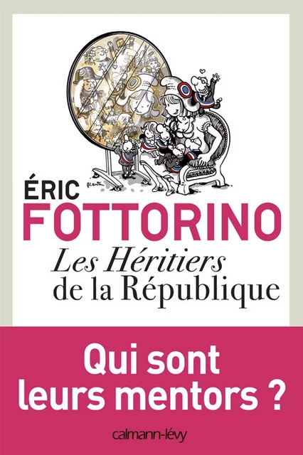 Les héritiers de la république - Eric Fottorino - Calmann-Lévy