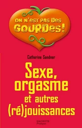 Sexe, orgasme et autres (ré)jouissances