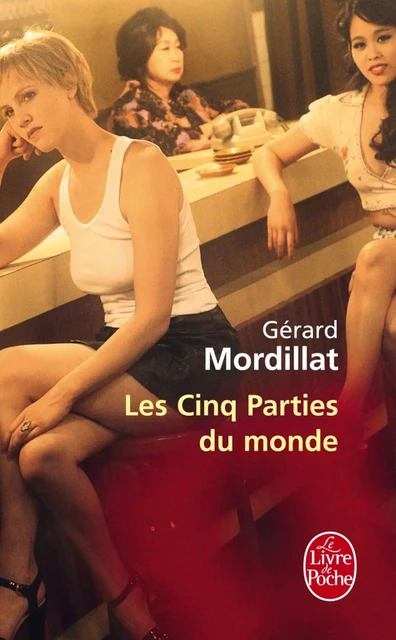 Les Cinq Parties du monde - Gérard Mordillat - Le Livre de Poche