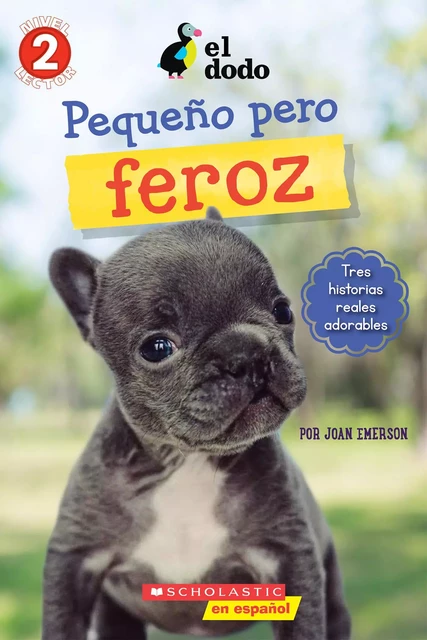 El Dodo: Pequeño y valiente (The Dodo: Little But Fierce) - Joan Emerson - Scholastic Inc.