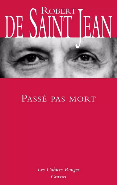 Passé pas mort - Robert de Saint Jean - Grasset