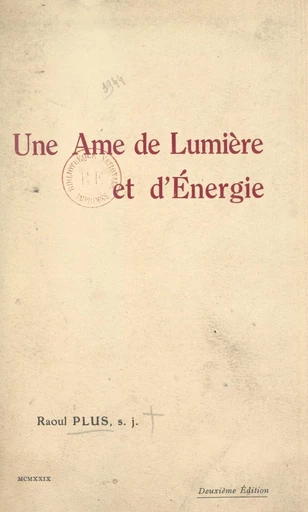 Une âme de lumière et d'énergie : Mère Marie-Thérèse (Louise Bader) - Raoul Plus - FeniXX réédition numérique