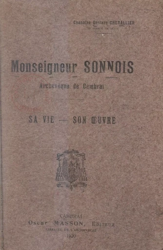 Monseigneur Sonnois, archevêque de Cambrai - Gustave Chevallier - FeniXX réédition numérique