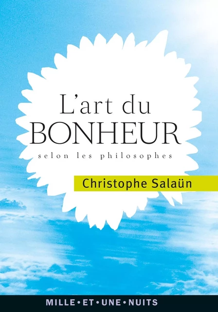 L'Art du bonheur - Christophe Salaün - Fayard/Mille et une nuits